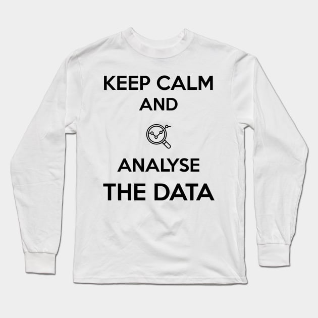 Keep calm and analyse the data Long Sleeve T-Shirt by Saytee1